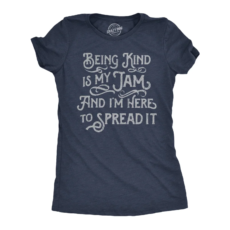 Being Kind Is My Jam And Im Here To Spread It Women's T Shirt