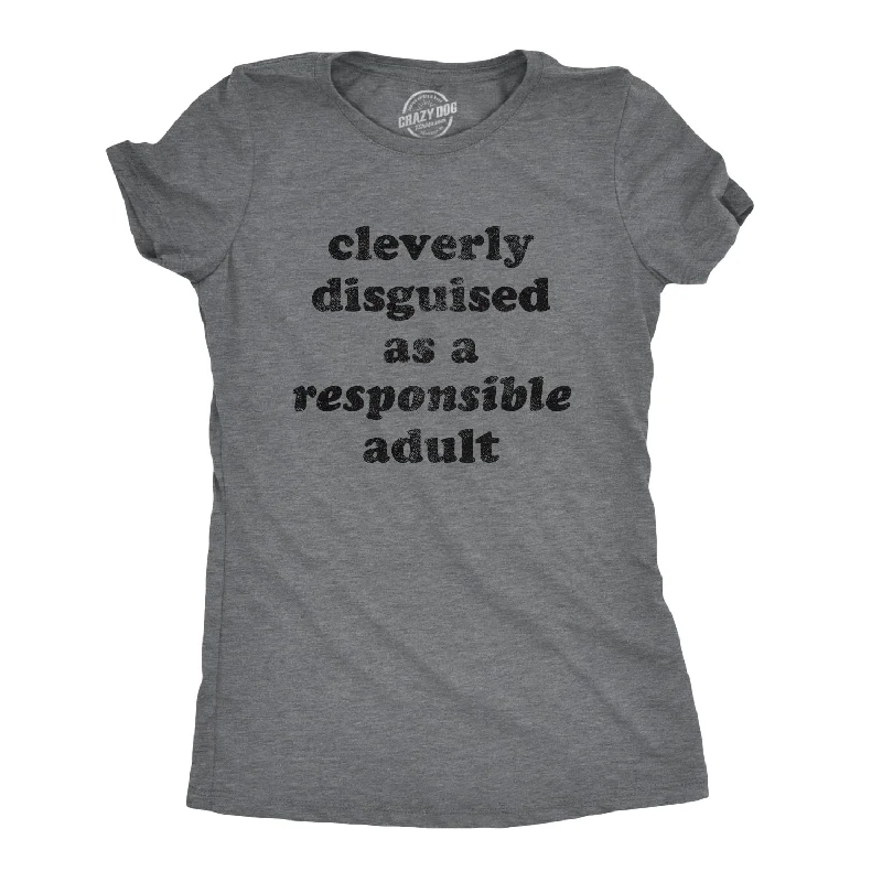 Cleverly Disguised As A Responsible Adult Women's T Shirt