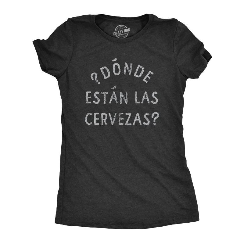 Donde Estan Las Cervezas Women's T Shirt