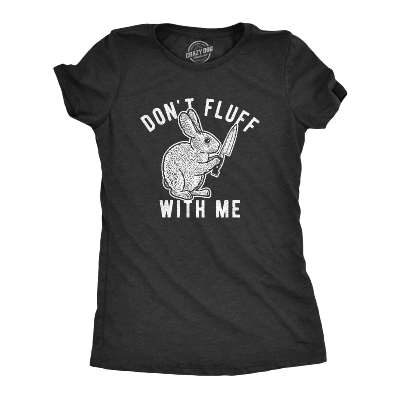 Don't Fluff With Me Bunny Women's T Shirt