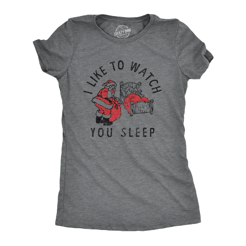 I Like To Watch You Sleep Women's T Shirt