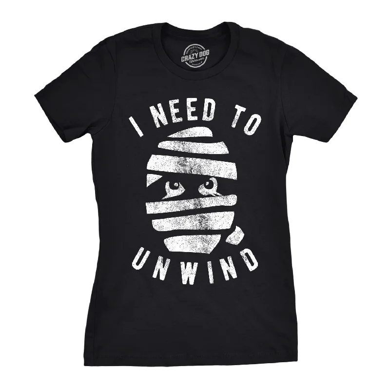 I Need To Unwind Women's T Shirt