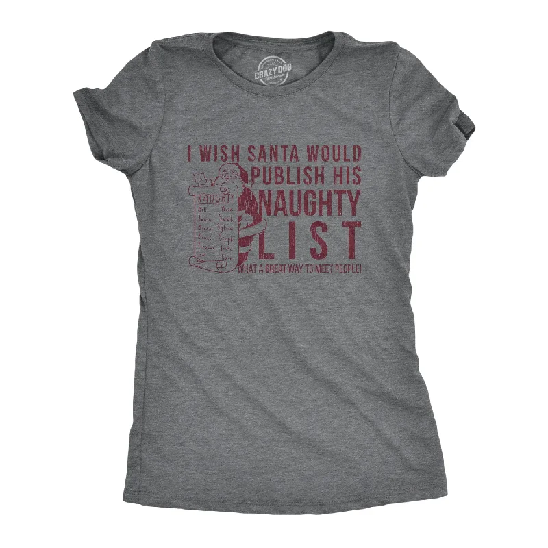 I Wish Santa Would Publish His Naughty List Women's T Shirt