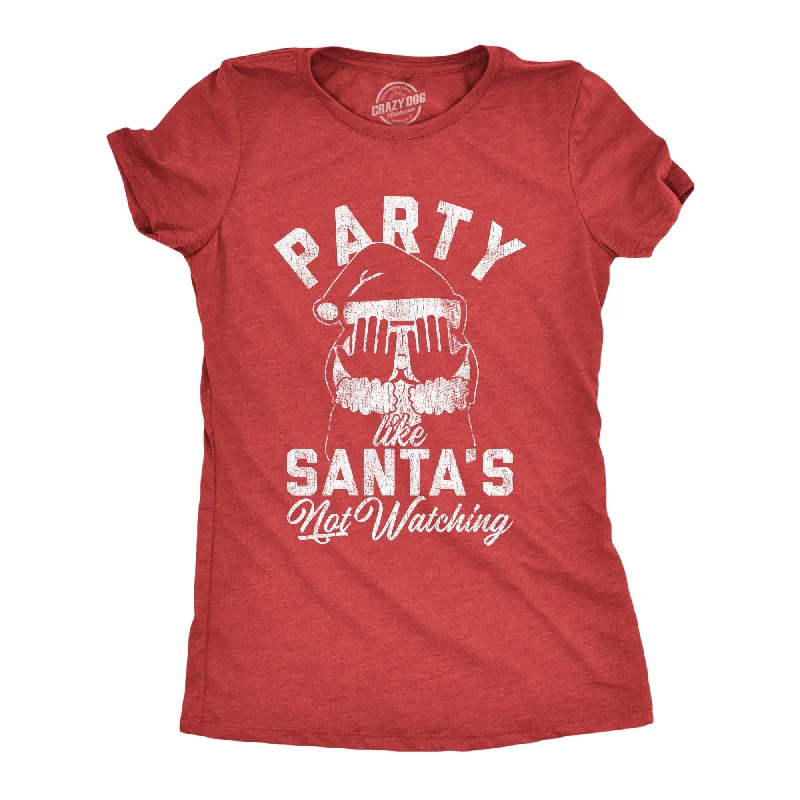 Party Like Santa's Not Watching Women's T Shirt