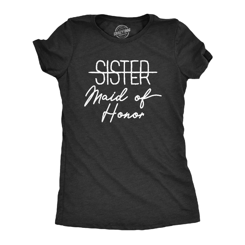 Sister Maid Of Honor Women's T Shirt