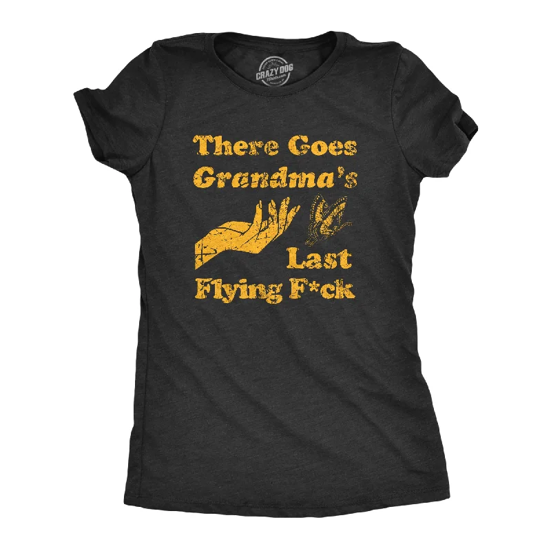 There Goes Grandmas Last Flying Fuck Women's T Shirt