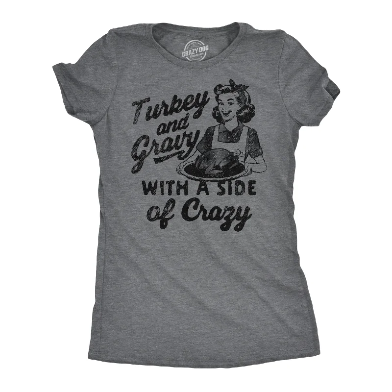 Turkey And Gravy With A Side Of Crazy Women's T Shirt