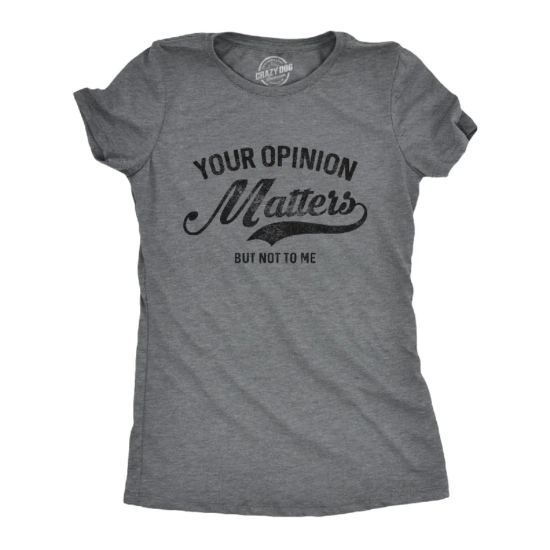 Your Opinion Matters Women's T Shirt