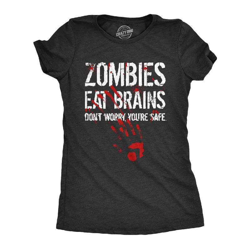 Zombies Eat Brains Don't Worry You're Safe Women's T Shirt